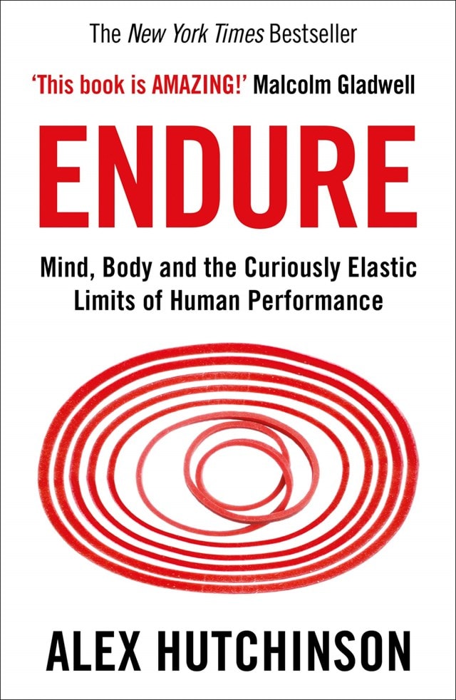 Endure: Mind, Body & The Curiously Elastic Limits Of Human Performance - 1