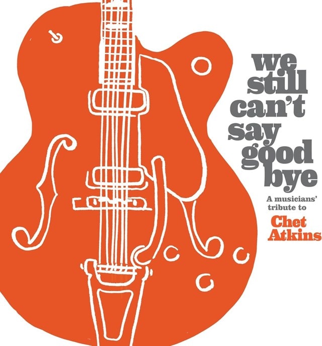 We still can't say goodbye: A musicians' tribute to Chet Atkins - 2