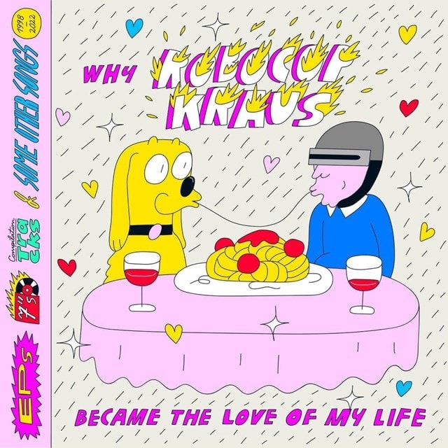 Why Robocop Kraus Became the Love of My Life: EP's, 7"s, Compilation Tracks & Some Other Songs 1998- - 1