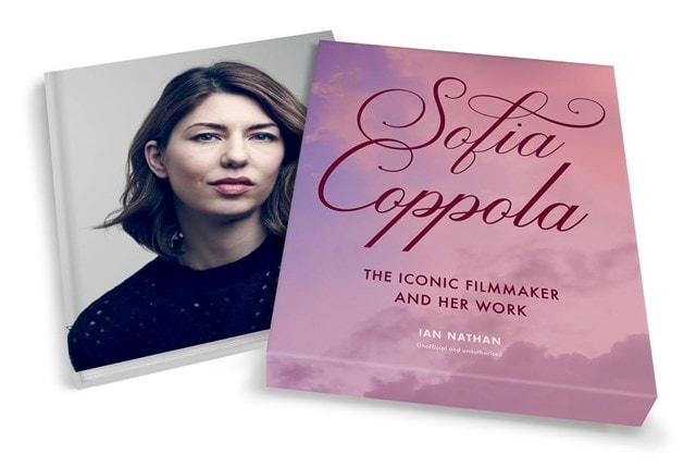 Sofia Coppola: The Iconic Filmmaker and Her Work Hardback By Ian Nathan - 2