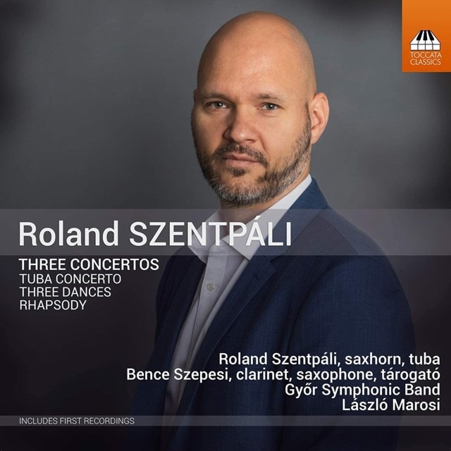 Roland Szentpali: Three Concertos: Tuba Concerto/Three Dances/Rhapsody - 1