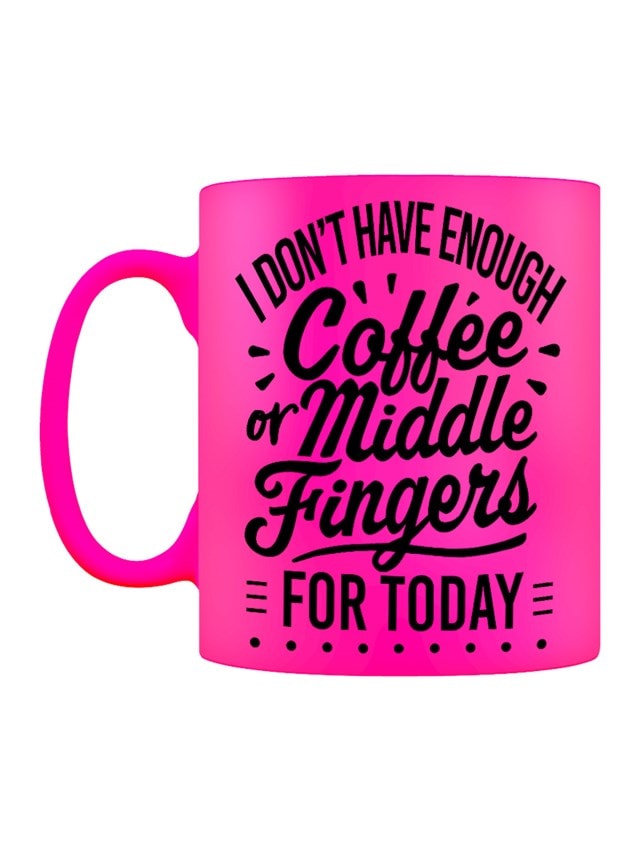 Not Enough Coffee Or Middle Fingers Pink Neon Mug - 1