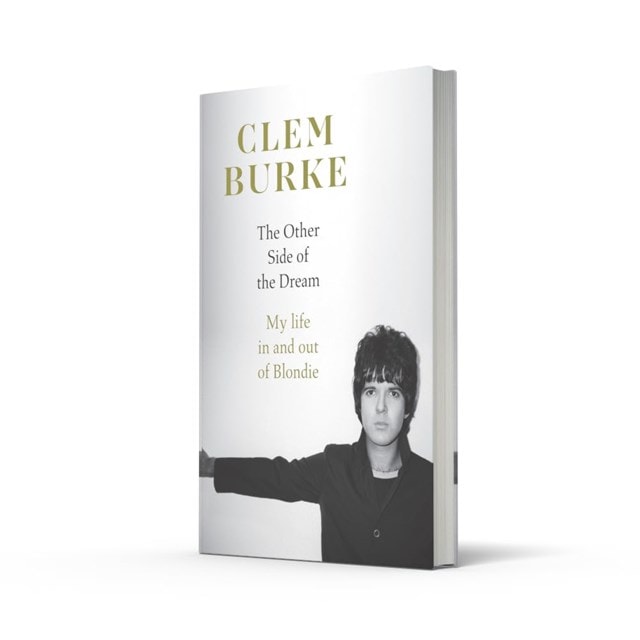 The Other Side of the Dream: My Life In & Out Of Blondie Hardback By Clem Burke - 2