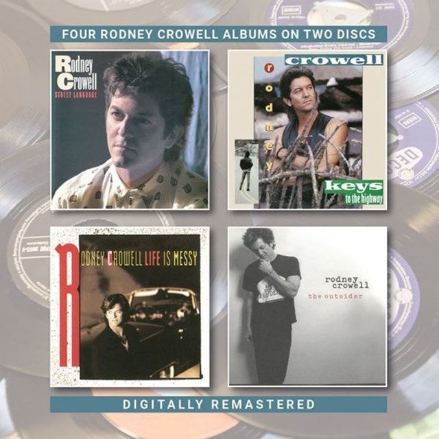 Street Language/Keys to the Highway/Life Is Messy/The Outsider: Four Rodney Crowell Albums On Two Di - 1