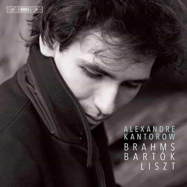 Alexandre Kantorow: Brahms/Bartok/Liszt - 1