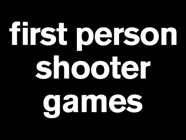 First Person Shooter Games