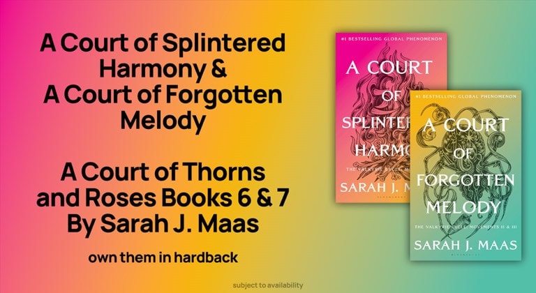 Shop A Court of Splintered Harmony and A Court of Forgotten Melody, the new books by Sarah J. Maas from A Court Of Thorns And Roses. Pre-order Now