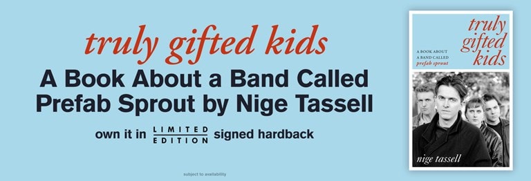 Truly Gifted Kids: A Book About A Band Called Prefab Sprout Limited Signed Hardback By Nige Tassell