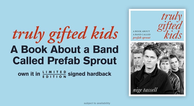 Truly Gifted Kids: A Book About A Band Called Prefab Sprout Limited Signed Hardback By Nige Tassell